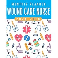 Wound Care Nurse Monthly Planner 2024-2026: 3-Year Schedule Organizer (January 2024 through December 2026) with Nurse Cover