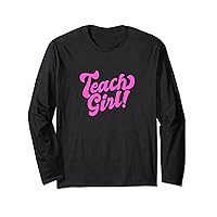 Sassy Teach Girl Funny Teacher Quote Long Sleeve T-Shirt