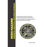 HIGH-HAZARD - ENERGETIC, REACTIVE & EXPLOSIVE MATERIALS: The High-Hazard Response Technician's Guide to Extremely Hazardous Substances HIGH-HAZARD - ENERGETIC, REACTIVE & EXPLOSIVE MATERIALS: The High-Hazard Response Technician's Guide to Extremely Hazardous Substances Paperback Kindle