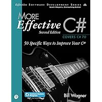 More Effective C#: 50 Specific Ways to Improve Your C# (Effective Software Development Series) More Effective C#: 50 Specific Ways to Improve Your C# (Effective Software Development Series) Paperback Kindle