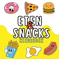 Kleurboek voor eten en snacks: 40 Gedurfde en Eenvoudige Ontwerpen voor Volwassenen en Kinderen (Dutch Edition)