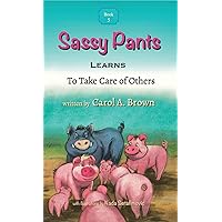 Sassy Pants LEARNS To Take Care Of Others Sassy Pants LEARNS To Take Care Of Others Hardcover Paperback