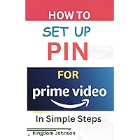 How To Set Up Pin For Prime Video : In Simple Steps