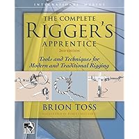 The Complete Rigger's Apprentice: Tools and Techniques for Modern and Traditional Rigging, Second Edition The Complete Rigger's Apprentice: Tools and Techniques for Modern and Traditional Rigging, Second Edition Hardcover Kindle