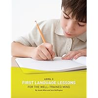 First Language Lessons for the Well-Trained Mind: Level 3 (First Language Lessons) First Language Lessons for the Well-Trained Mind: Level 3 (First Language Lessons) Paperback Kindle