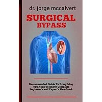Surgical Bypass : An All-In-One Reference For Surgical Bypass (Including Its Signs, Causes, Evaluation, And Management) Surgical Bypass : An All-In-One Reference For Surgical Bypass (Including Its Signs, Causes, Evaluation, And Management) Kindle Paperback
