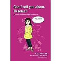 Can I tell you about Eczema?: A guide for friends, family and professionals (Can I tell you about...?) Can I tell you about Eczema?: A guide for friends, family and professionals (Can I tell you about...?) Kindle Paperback