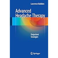 Advanced Headache Therapy: Outpatient Strategies Advanced Headache Therapy: Outpatient Strategies Kindle Paperback