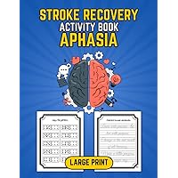 Stroke Recovery Activity Book Aphasia Large Print: Innovative Practices Workbook to Promote Cognitive & Speech Therapy for Patients After Traumatic Brain Injury