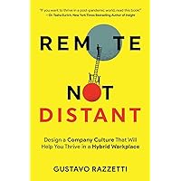 Remote Not Distant: Design a Company Culture That Will Help You Thrive in a Hybrid Workplace Remote Not Distant: Design a Company Culture That Will Help You Thrive in a Hybrid Workplace Paperback Kindle Audible Audiobook Hardcover Audio CD