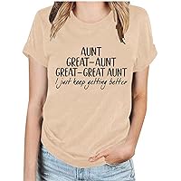 Aunt Great-Aunt Great-Great Aunt I Just Keep Getting Shirt Funny Cute Auntie Short Sleeve Tshirts Tees