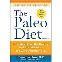 The Paleo Diet Revised: Lose Weight and Get Healthy by Eating the Foods You Were Designed to Eat The Paleo Diet Revised: Lose Weight and Get Healthy by Eating the Foods You Were Designed to Eat Paperback Kindle Hardcover