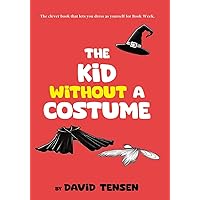 The Kid Without A Costume: The clever book that lets you dress as yourself for Book Week. The Kid Without A Costume: The clever book that lets you dress as yourself for Book Week. Paperback