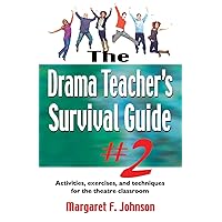 Drama Teacher's Survival Guide--Volume 2: Activities, Exercises, and Techniques for the Theatre Classroom Drama Teacher's Survival Guide--Volume 2: Activities, Exercises, and Techniques for the Theatre Classroom Paperback Hardcover