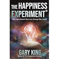 The HAPPINESS Experiment: The experiment that can change the world The HAPPINESS Experiment: The experiment that can change the world Paperback Hardcover