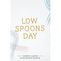 Low Spoons Day: Chronic illness Management Journal for Invisible Diseases and Chronic Pain/Fatigue Support with Symptom Tracker, Pain Scale, Medications Log and all Health Activities.