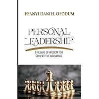 Personal Leadership: 5 Pillars of Wisdom for Competitive Advantage
