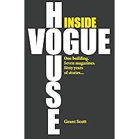 Inside Vogue House: One Building, Seven Magazines, Sixty Years of Stories Inside Vogue House: One Building, Seven Magazines, Sixty Years of Stories Kindle Hardcover