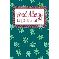Food Allergy Logbook: Daily Food Allergy Symptom Tracker - 90 Pages - 45 Days - 6