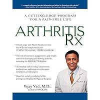 Arthritis Rx: A Cutting-Edge Program for a Pain-Free Life Arthritis Rx: A Cutting-Edge Program for a Pain-Free Life Paperback Kindle Hardcover
