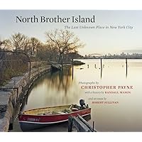 North Brother Island: The Last Unknown Place in New York City North Brother Island: The Last Unknown Place in New York City Hardcover