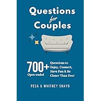 Questions for Couples:: 700+ Open-ended Questions to Enjoy, Connect, Have Fun & Be Closer Than Ever Questions for Couples:: 700+ Open-ended Questions to Enjoy, Connect, Have Fun & Be Closer Than Ever Paperback Kindle