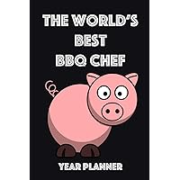The World’s Best BBQ Chef Year Planner: Ideal gift for the BBQ Chef in your life.