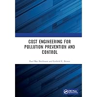 Cost Engineering for Pollution Prevention and Control Cost Engineering for Pollution Prevention and Control Kindle Hardcover