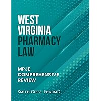 WEST VIRGINIA PHARMACY LAW: MPJE COMPREHENSIVE REVIEW