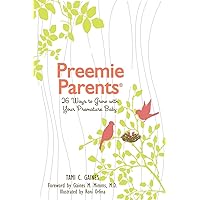 Preemie Parents, 26 Ways to Grow with Your Premature Baby Preemie Parents, 26 Ways to Grow with Your Premature Baby Paperback Kindle Hardcover