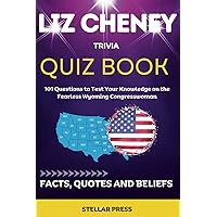 Liz Cheney: Is Donald Trump an Acceptable Alternative: 101 Questions to Test Your Knowledge on the Fearless Wyoming Congresswoman + Facts, Beliefs and Quotes Liz Cheney: Is Donald Trump an Acceptable Alternative: 101 Questions to Test Your Knowledge on the Fearless Wyoming Congresswoman + Facts, Beliefs and Quotes Kindle Paperback