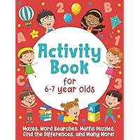 Activity Book For 6-7 Year Olds: Mazes, Word Searches, Maths Puzzles, Find the Differences, and Many More! Activity Book For 6-7 Year Olds: Mazes, Word Searches, Maths Puzzles, Find the Differences, and Many More! Paperback Spiral-bound