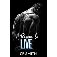 A Reason To Live (Reason Series Book 3) A Reason To Live (Reason Series Book 3) Kindle Paperback