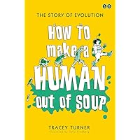 How to Make A Human Out of Soup How to Make A Human Out of Soup Paperback