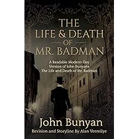 The Life and Death of Mr. Badman: A Readable Modern-Day Version of John Bunyan’s The Life and Death of Mr. Badman (The Pilgrim's Progress) The Life and Death of Mr. Badman: A Readable Modern-Day Version of John Bunyan’s The Life and Death of Mr. Badman (The Pilgrim's Progress) Paperback Audible Audiobook Kindle Hardcover