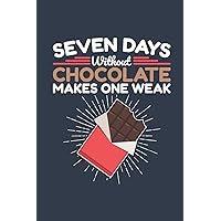 Seven Days Without Chocolate Makes One Weak: Chocolate Journal, Blank Paperback Notebook for Chocolate Lovers, 150 pages, college ruled