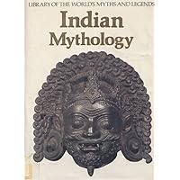 Indian Mythology (Library of the World's Myths and Legends) Indian Mythology (Library of the World's Myths and Legends) Hardcover Paperback