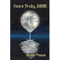 Yours Truly, 2095 Yours Truly, 2095 Kindle Audible Audiobook Paperback