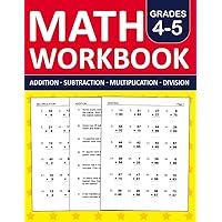 Math Workbook Grades 4 & 5 Addition,Subtraction,Multiplication,and Division Exercises: 3rd Grade and 4th Grade Math Practice Workbook With 880 ... | Math Worksheets For Grade 4 & 5 (Ages 9-11) Math Workbook Grades 4 & 5 Addition,Subtraction,Multiplication,and Division Exercises: 3rd Grade and 4th Grade Math Practice Workbook With 880 ... | Math Worksheets For Grade 4 & 5 (Ages 9-11) Paperback