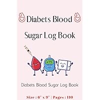 Diabets Blood Sugar Log Book: Blood Sugar Diabetic Glucose Levels Monitoring Log Book | Daily Food & Water Intake Tracker Notebook | Diabets Tracker ... Blood Sugar Log Book | 110 Pages | 6