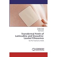 Transdermal Patch of Lamivudine and Stavudine-Loaded Ethosomes: For The Treatment of AIDS