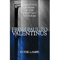 From Paul to Valentinus: Christians at Rome in the First Two Centuries From Paul to Valentinus: Christians at Rome in the First Two Centuries Hardcover Paperback