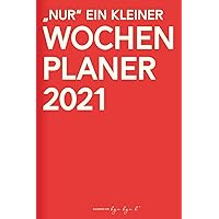 „Nur“ ein kleiner Wochenplaner 2021: Von Ablenkungen befreiter Planer und Kalender, rot und ca. A5 (German Edition)