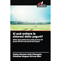 Si può evitare la sineresi dello yogurt?: Effetto degli stabilizzatori e della gestione del grasso del latte sulla qualità dello yogurt (Italian Edition)