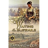 Waiting at the Sliprails: Australian Historical love story (The Convict Birthstain Collection (Stand alone stories))