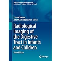 Radiological Imaging of the Digestive Tract in Infants and Children (Medical Radiology) Radiological Imaging of the Digestive Tract in Infants and Children (Medical Radiology) Kindle Hardcover Paperback