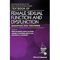Textbook of Female Sexual Function and Dysfunction: Diagnosis and Treatment Textbook of Female Sexual Function and Dysfunction: Diagnosis and Treatment Hardcover Kindle