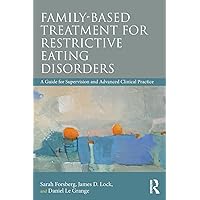 Family Based Treatment for Restrictive Eating Disorders Family Based Treatment for Restrictive Eating Disorders Paperback Kindle Hardcover
