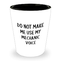 Funny Mechanic Shot Glass | Do Not Make Me Use My Mechanic Voice | Mother's Day Unique Gifts for Mom from Daughter