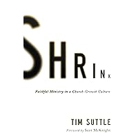 Shrink: Faithful Ministry in a Church-Growth Culture Shrink: Faithful Ministry in a Church-Growth Culture Paperback Audible Audiobook Kindle Audio CD